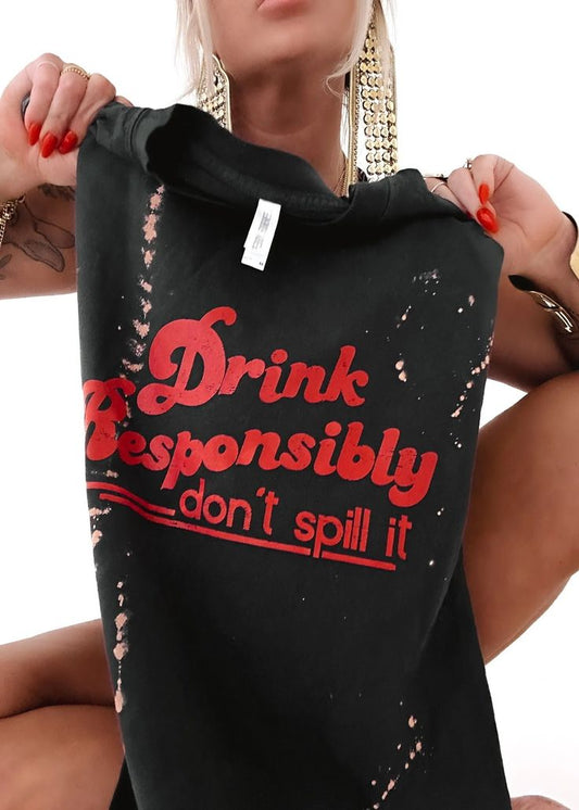 “Drink Responsibly… Don’t Spill It” Tee